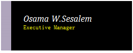 Text Box: Osama W.Sesalem
Executive Manager



