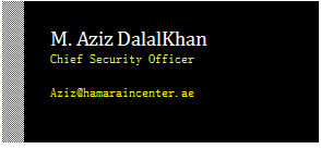 Text Box: M. Aziz DalalKhan
Chief Security Officer

Aziz@hamaraincenter.ae



