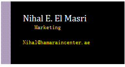 Text Box: Nihal E. El Masri
 Marketing

Nihal@hamaraincenter.ae


